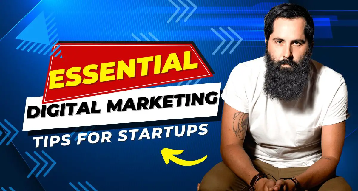 Essential Digital Marketing Tips for Startups